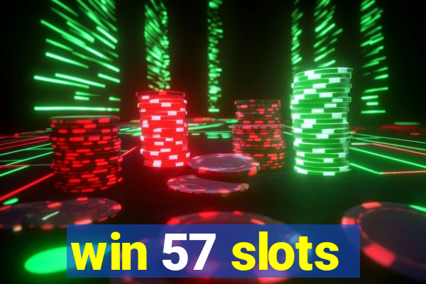 win 57 slots